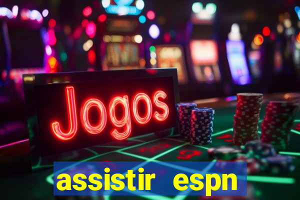 assistir espn brasil ao vivo
